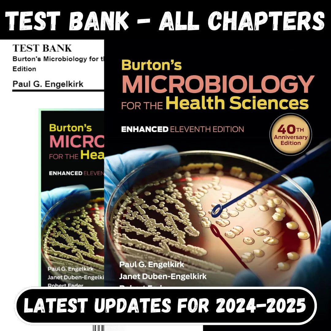 Test Bank for Burton’s Microbiology for the Health Sciences, 11th Edition by Engelkirk-Tutelor