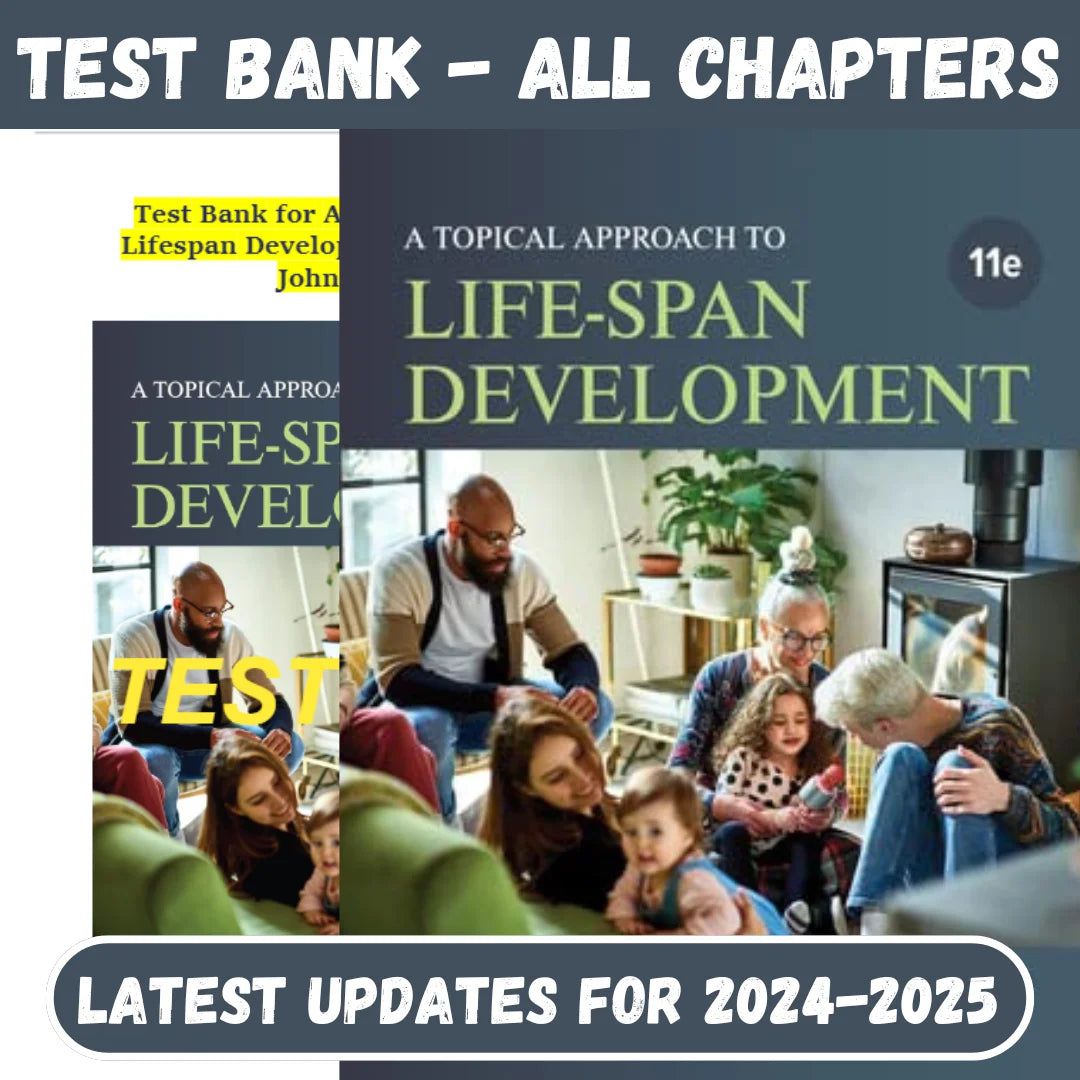 Test Bank For A Topical Approach to Lifespan Development 11th Edition by John Santrock-Tutelor