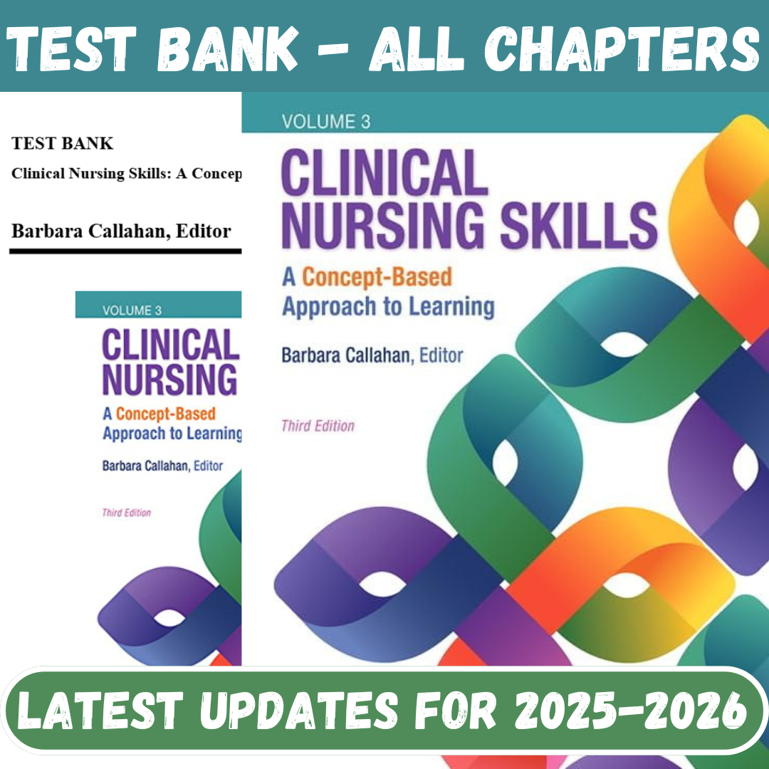 Test Bank For Clinical Nursing Skills A Concept-Based Approach, 3rd Edition By Callahan-Tutelor