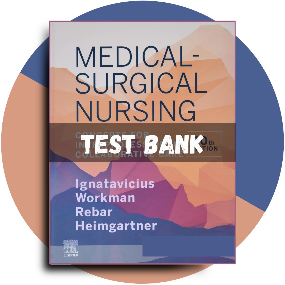 Test Bank For Medical-Surgical Nursing Concepts for Inter professional Collaborative Care, 10th Edition (Donna Ignatavicius, 2020)-Tutelor