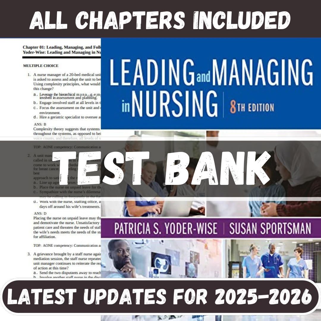 Test Bank - Leading and Managing in Nursing, 8th Edition by Patricia S. Yoder-Wise-Tutelor