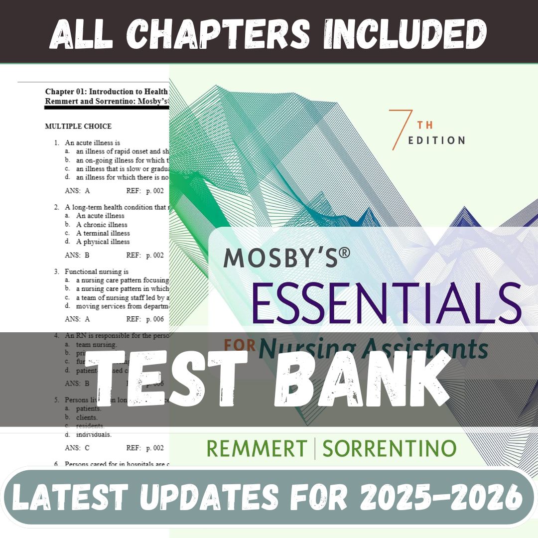 Test Bank - Mosby’s Essentials for Nursing Assistants 7th Edition By Remmert-Tutelor