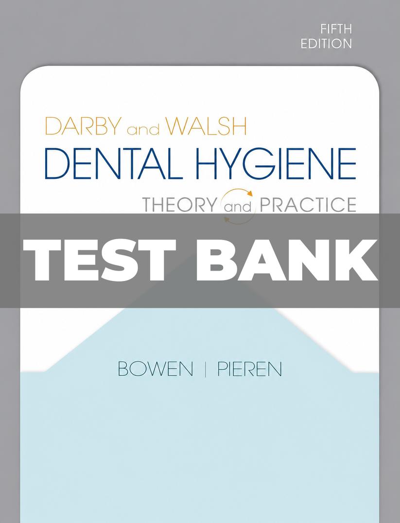 Test Bank for Darby and Walsh Dental Hygiene 5th Edition Bowen-Tutelor