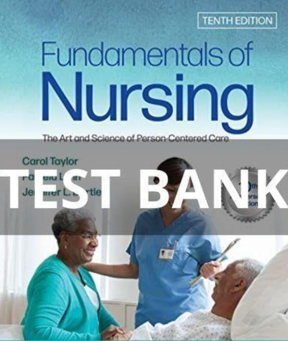 Test Bank for Fundamentals of Nursing 10th Edition by Taylor-Tutelor