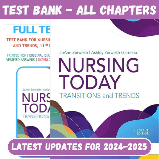 Test Bank for Nursing Today: Transition and Trends 11th Edition by JoAnn Zerwekh, Ashley Garneau-Tutelor