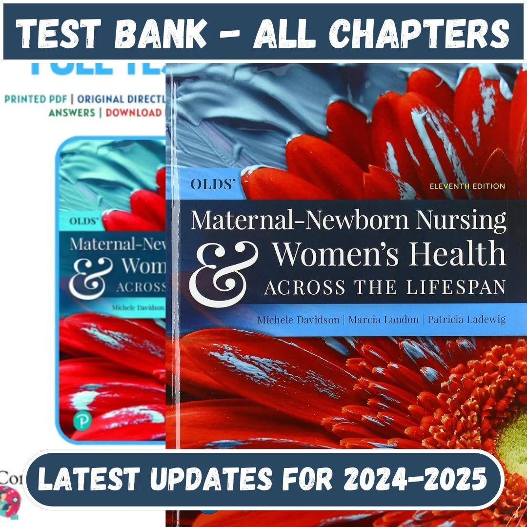 Test Bank for Olds’ Maternal-Newborn Nursing & Women’s Health Across the Lifespan, 11th Edition by Davidson-Tutelor