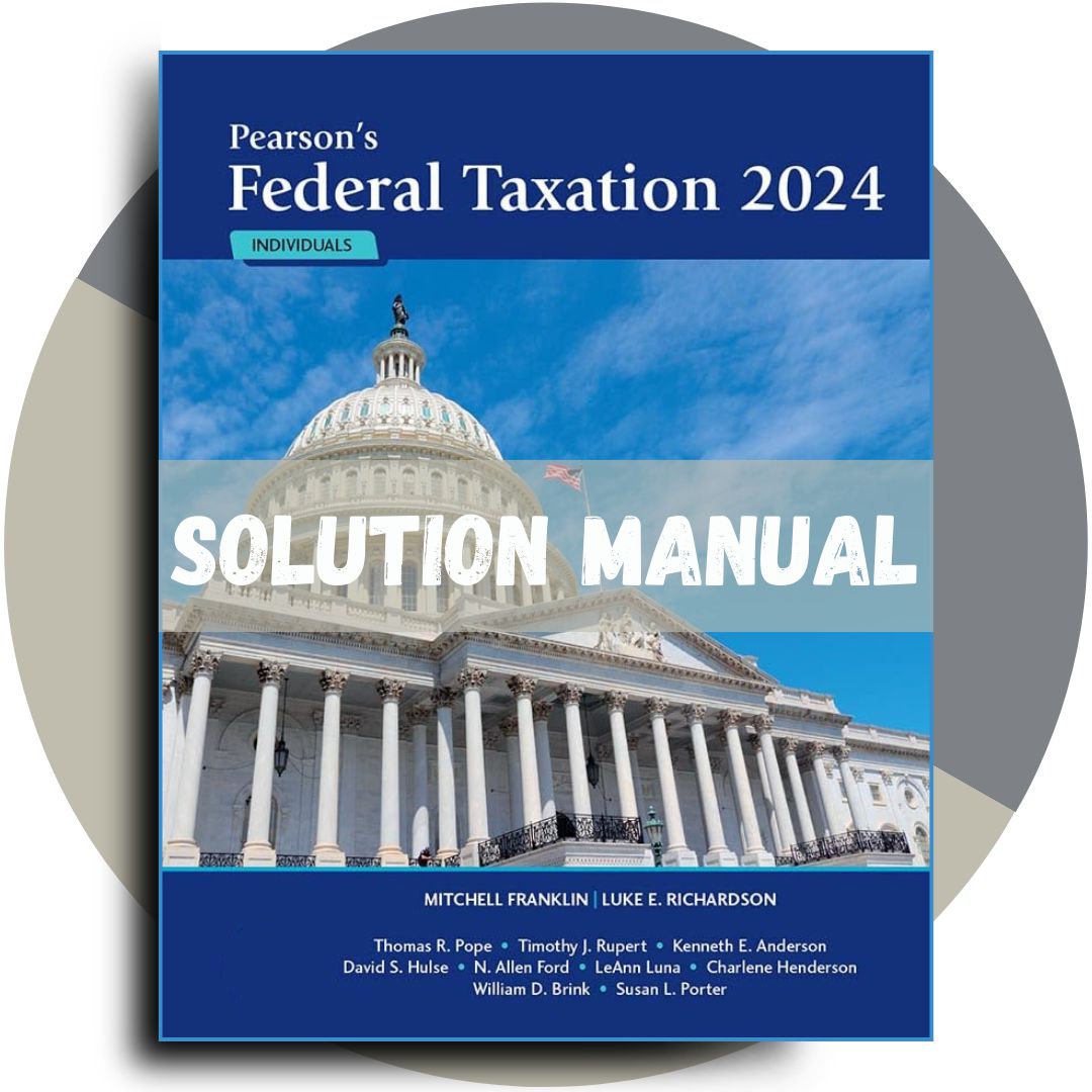Test Bank for Pearson's Federal Taxation 2024 Individuals, 37th Edition by Mitchell Franklin Luke E. Richardson All Chapters Included-Tutelor