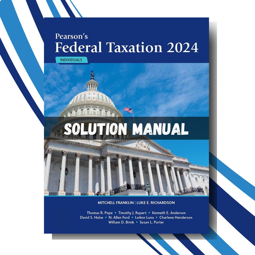 Test Bank for Pearson's Federal Taxation 2024 Individuals, 37th Edition by Mitchell Franklin Luke E. Richardson Chapter 1-18-Tutelor