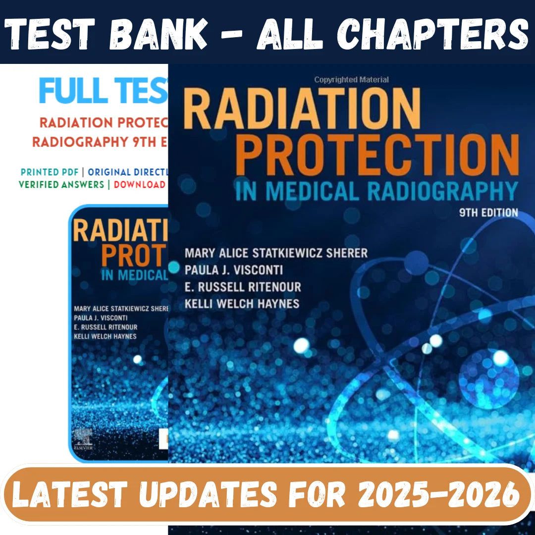 Test Bank for Radiation Protection in Medical Radiography 9th Edition by Mary Alice Statkiewicz-Tutelor