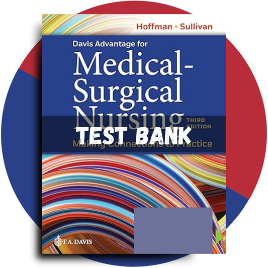 Test bank For Davis Advantage for Medical-Surgical Nursing Making Connections to Practice, 3rd Edition (Sullivan Hofman, 2023)-Tutelor