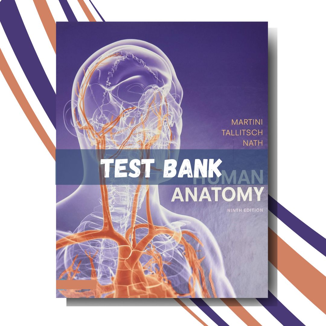 Test bank for Human Anatomy 9th Edition, (By Martini)-Tutelor